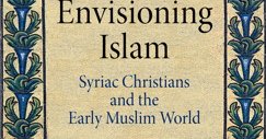 "Envisioning Islam, Syriac Christians And The Early Muslim World" By ...