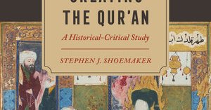 Creating The Qur’an. A Historical-Critical Study (July 2022)